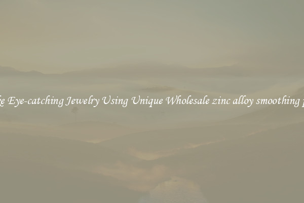 Make Eye-catching Jewelry Using Unique Wholesale zinc alloy smoothing plane