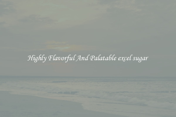 Highly Flavorful And Palatable excel sugar 