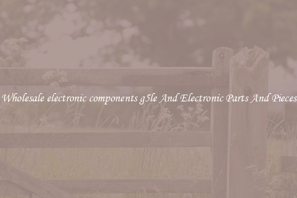 Wholesale electronic components g5le And Electronic Parts And Pieces