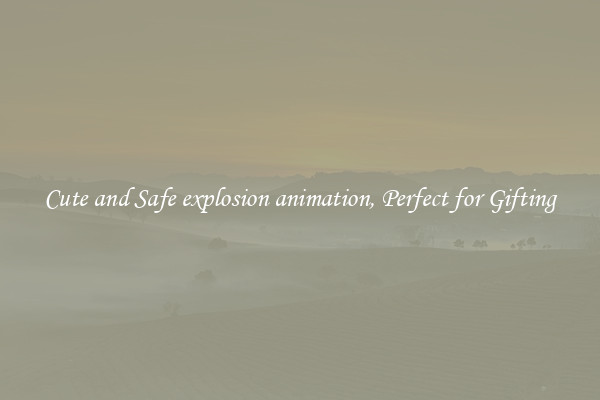 Cute and Safe explosion animation, Perfect for Gifting