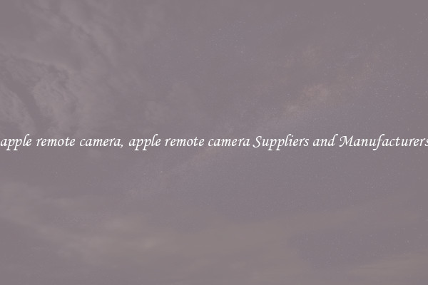 apple remote camera, apple remote camera Suppliers and Manufacturers