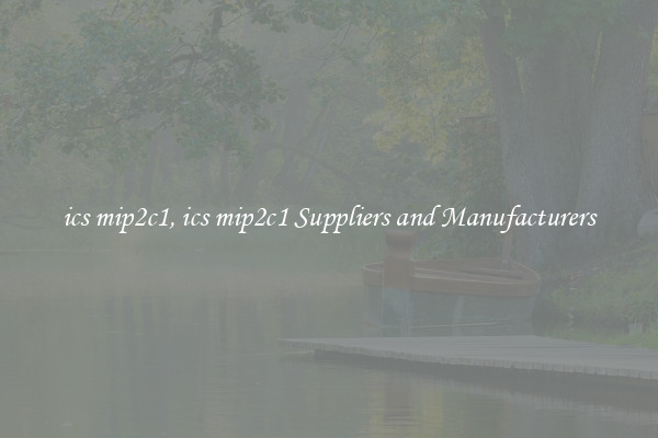 ics mip2c1, ics mip2c1 Suppliers and Manufacturers