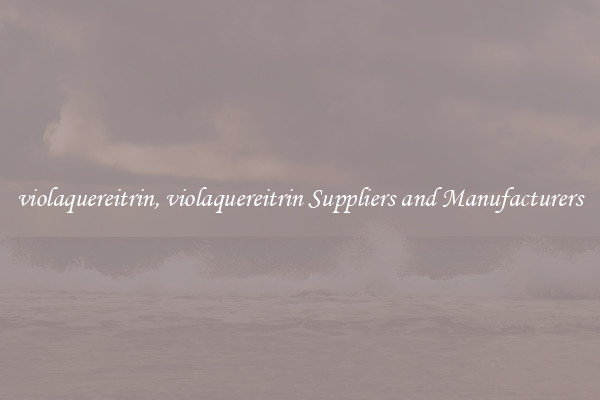 violaquereitrin, violaquereitrin Suppliers and Manufacturers