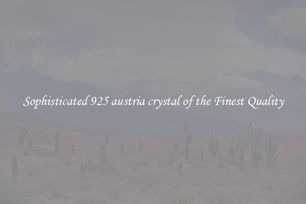 Sophisticated 925 austria crystal of the Finest Quality
