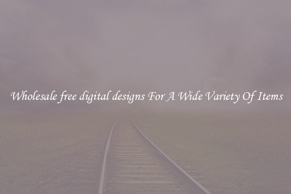 Wholesale free digital designs For A Wide Variety Of Items