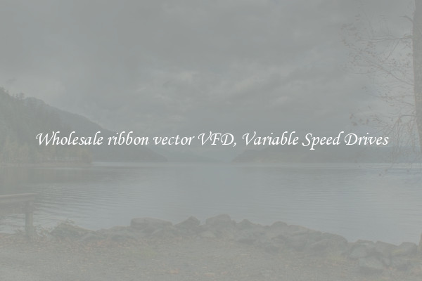Wholesale ribbon vector VFD, Variable Speed Drives