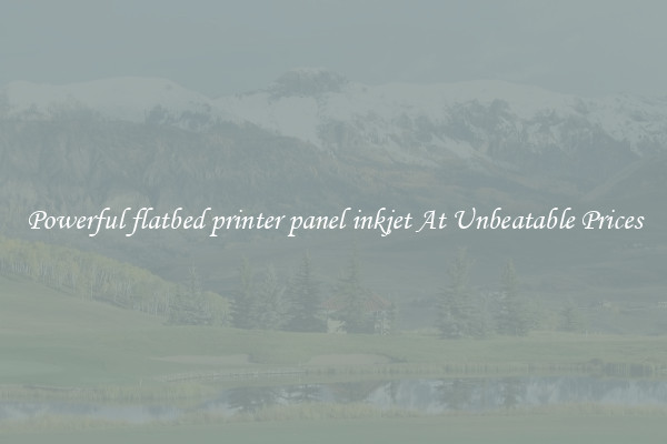 Powerful flatbed printer panel inkjet At Unbeatable Prices
