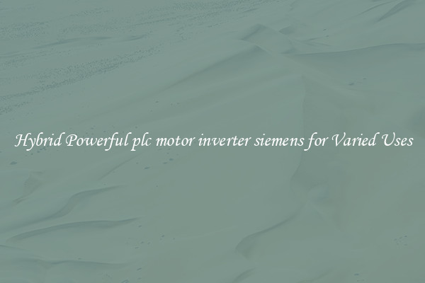 Hybrid Powerful plc motor inverter siemens for Varied Uses