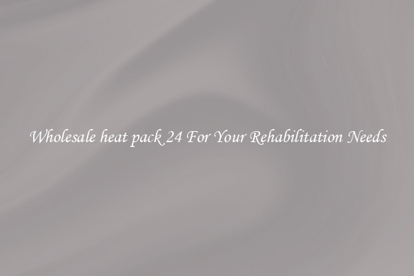 Wholesale heat pack 24 For Your Rehabilitation Needs