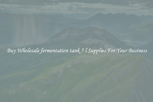 Buy Wholesale fermentation tank 5 l Supplies For Your Business