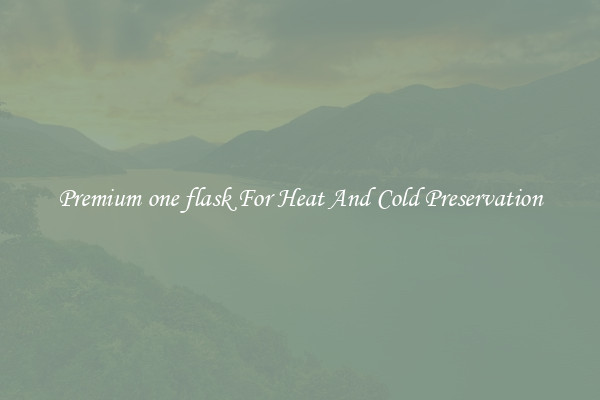 Premium one flask For Heat And Cold Preservation