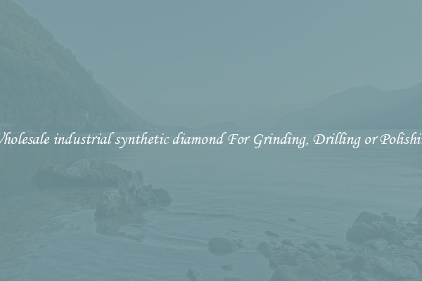 Wholesale industrial synthetic diamond For Grinding, Drilling or Polishing