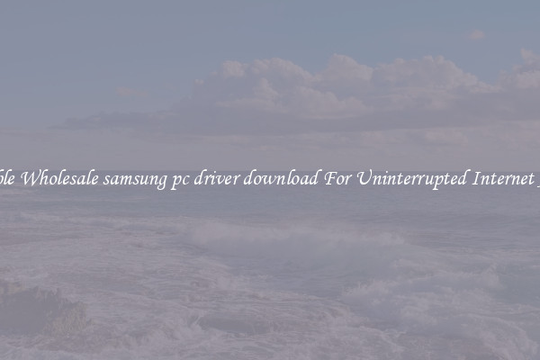 Reliable Wholesale samsung pc driver download For Uninterrupted Internet Access