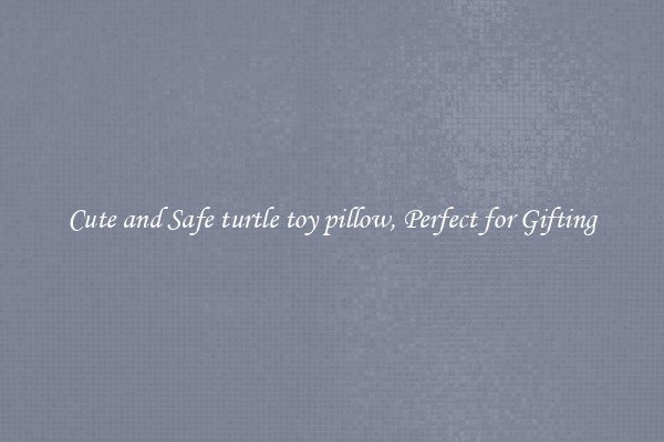 Cute and Safe turtle toy pillow, Perfect for Gifting
