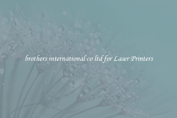 brothers international co ltd for Laser Printers