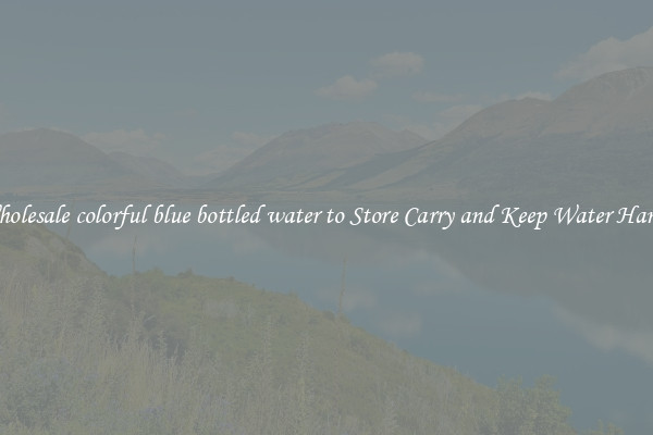 Wholesale colorful blue bottled water to Store Carry and Keep Water Handy