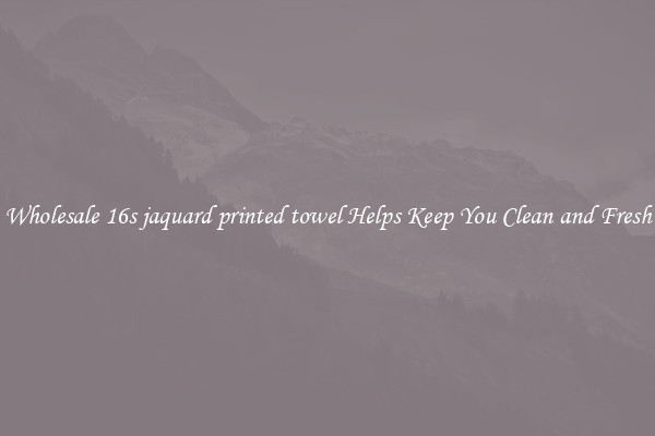 Wholesale 16s jaquard printed towel Helps Keep You Clean and Fresh