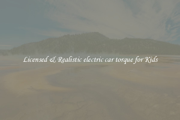 Licensed & Realistic electric car torque for Kids
