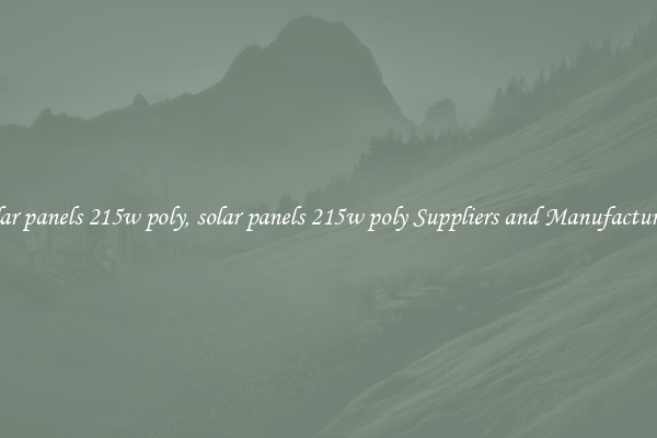 solar panels 215w poly, solar panels 215w poly Suppliers and Manufacturers