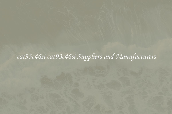 cat93c46si cat93c46si Suppliers and Manufacturers