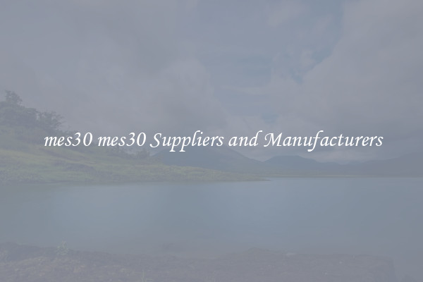 mes30 mes30 Suppliers and Manufacturers