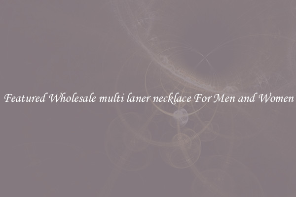 Featured Wholesale multi laner necklace For Men and Women