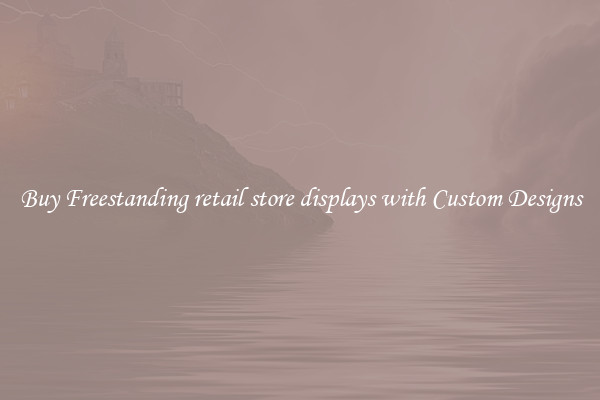 Buy Freestanding retail store displays with Custom Designs