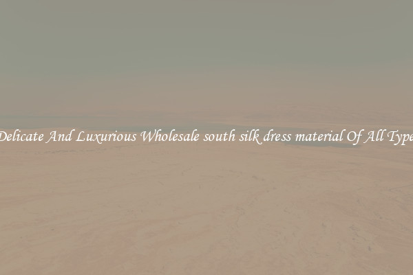 Delicate And Luxurious Wholesale south silk dress material Of All Types