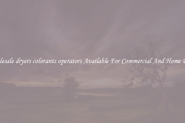 Wholesale dryers colorants operators Available For Commercial And Home Doors