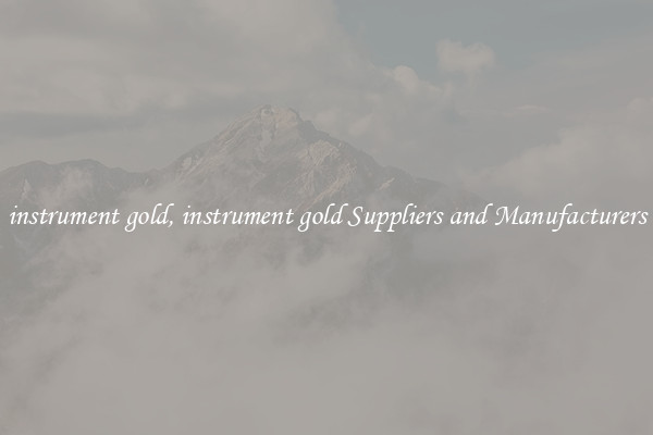 instrument gold, instrument gold Suppliers and Manufacturers