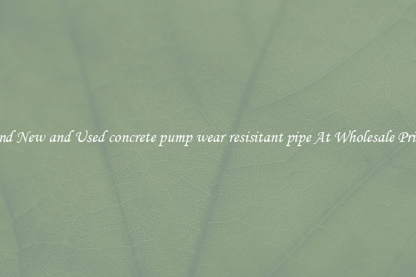 Find New and Used concrete pump wear resisitant pipe At Wholesale Prices
