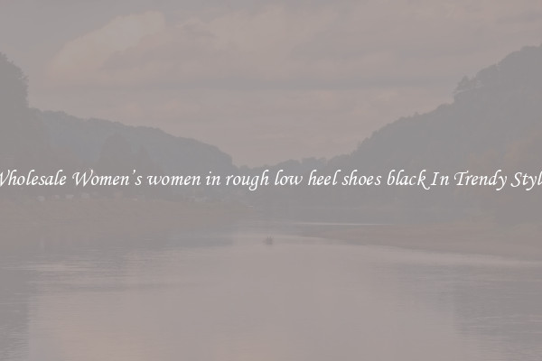 Wholesale Women’s women in rough low heel shoes black In Trendy Styles