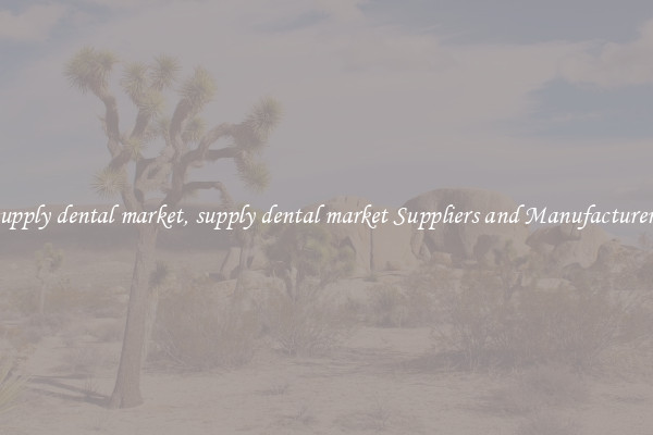 supply dental market, supply dental market Suppliers and Manufacturers