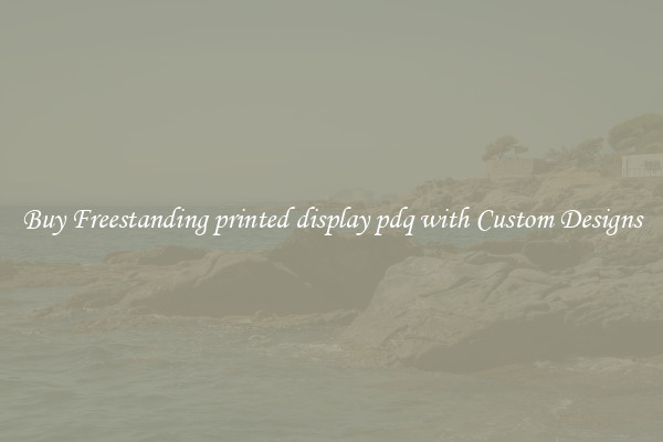 Buy Freestanding printed display pdq with Custom Designs