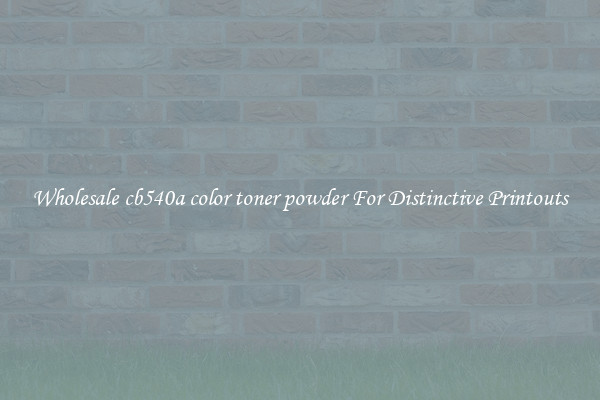 Wholesale cb540a color toner powder For Distinctive Printouts